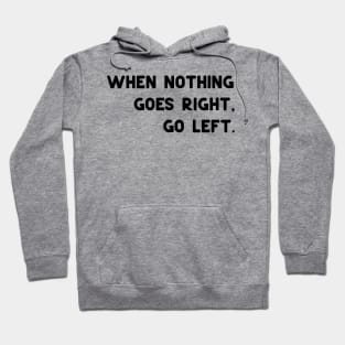 Go left Hoodie